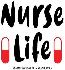 Nurse Life, Nurse shirt print template, typography design for nursing medical students, teacher graduation nurse mom, ICU nurse, svg