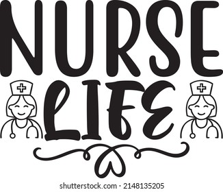 Nurse Life, Nurse Svg Design, Vector File.