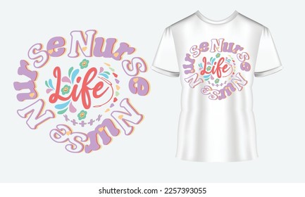 Nurse Life Vector T-Shirt Design, Quotes Design, Nurse Typography Typography T-shirt Design For Nursing