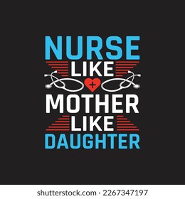 Nurse like mother like daugher  -  Nurse typographic quotes design and poster graphic.