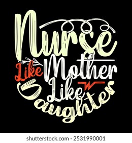 Nurse Like Mother Like Daughter, Best Friend Gift For Mother Day Design, Nurse Life Mother Lover Graphic Illustration Clothing