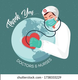 Nurse listens to the heart of the world, creative vector illustration. Thank you doctors and nurses. Doctor fighting against coronavirus. Female nurse in medical uniform. Doctor embracing the world