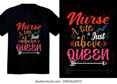 Nurse a litlr just above queen t shirt design