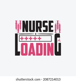 Nurse loading - nurse day slogan design and vector poster.