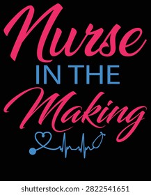 Nurse In The Making Typography T Shirt Design, Future Nurse Student Graduation Medical Quote t-shirt design 