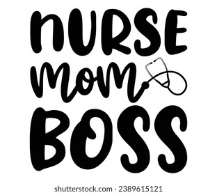  nurse mam boss Svg,Dad, boss,Mom Quote,boss,big boss,Baby Boss svg