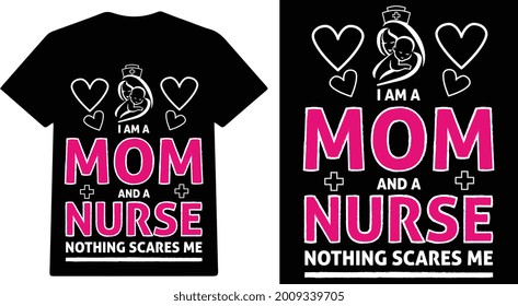 I am a Nurse Mom nothing Scares me, T-Shirt Design