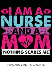 I am a nurse and a mom nothing scares me print template t shirt design