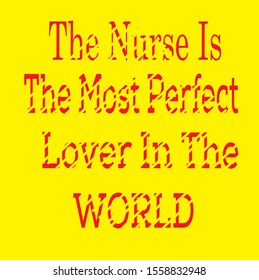 the nurse is the most perfect lover in the world tshirt design and text style 