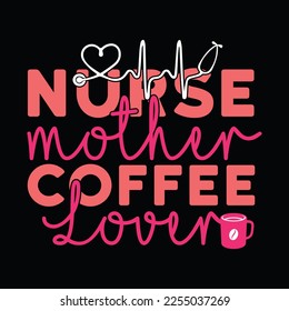 Nurse mother coffee lover t-shirt design eps file