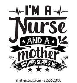 I'm a nurse and a mother t-shirt design