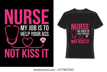 Nurse my job is to help your ass not kiss it, Nurse T-Shirt Design