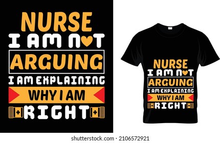 Nurse I Am Not Arguing I Am Explaining T-Shirt