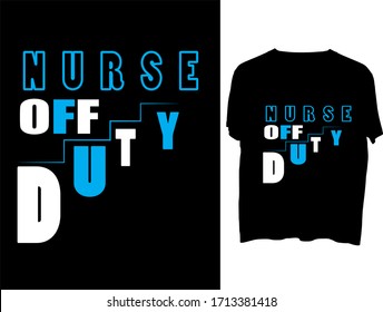 Nurse Off Duty  -  typography  t shirt design  template