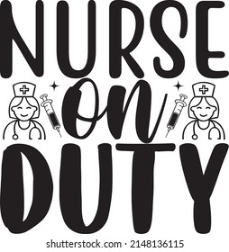 Nurse on Duty, Nurse Svg Design, Vector File.