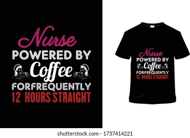 Nurse Powered By Coffee T Shirt Design