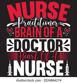 Nurse Practitioner Brain Of A Doctor Heart Of A Nurse - Nurse T-shirt Design