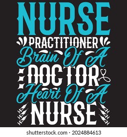 Nurse Practitioner Brain Of A Doctor Heart Of A Nurse - Nurse T-shirt Design