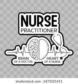 Nurse practitioner, brain of a doctor, heart of a nurse,Nurse sticker, Nurse Graduation, Nursing School, Nursing Student