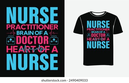 Nurse practitioner brain of a doctor heart of a nurse T-shirt design Vector Template Print, Poster . 