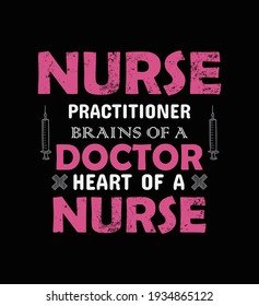 nurse practitioner brains of a doctor heart  of a nurse t-shirt design