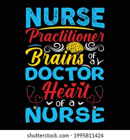 "Nurse practitioner brains doctor heart of a nurse" Nurse T-shirt Design