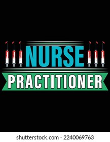 Nurse Practitioner typography vector t-shirt design.