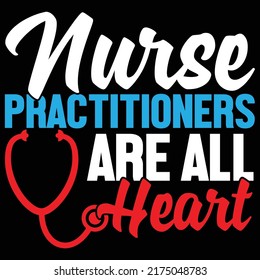 Nurse Practitioners Are All Heart, Nurses Day, Nurse Practitioners Gifts