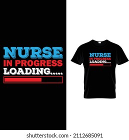 Nurse in progress loading t shirt design