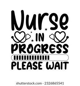 Nurse In Progress Please Wait Happy Nurse Day