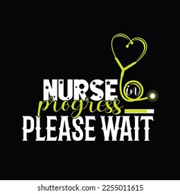 Nurse in progress please wait t-shirt design eps file