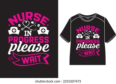 Nurse in progress pleases wait T-Shirt Design