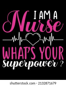 Nurse quote lettering typography. I am a nurse what's your superpower
