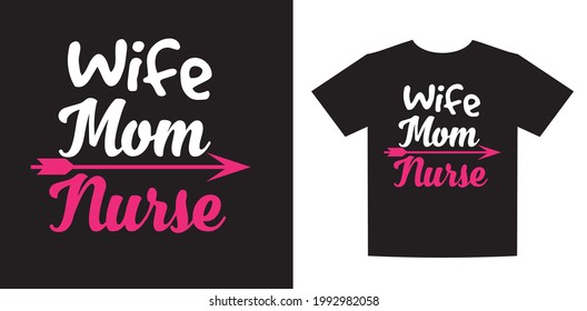 Nurse quote lettering typography. Wife mom nurse, Nurse t-shirt. Nursing, doctor, practitioner, nurse practitioner t-shirt design template