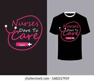 Nurse quote-Nurses Dare To Care-Vector design for t shirt With mock Up