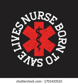 Nurse Quotes - Nurse Born To Save Lives - Nurse t-shirt - vector graphic design.