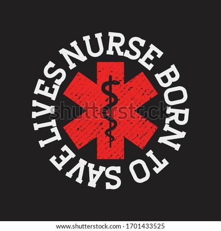 Nurse Quotes - Nurse Born To Save Lives - Nurse t-shirt - vector graphic design.