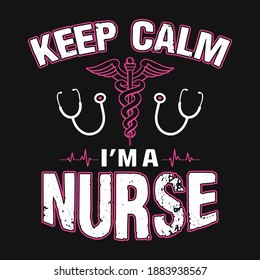 Nurse Quotes - Keep calm I'm a nurse -  Nurse t shirt - vector graphic design.