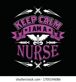 Nurse Quotes - Keep calm I'm a Nurse. Nurse t-shirt. vector printing graphic design template and poster.