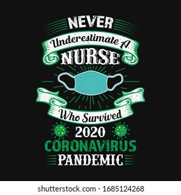 Nurse Quotes - Never Underestimate A Nurse Who Survived 2020 Coronavirus Pandemic -  Funny Nurse T Shirt. Nurse T-shirt - Vector Graphic Design.