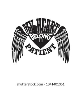 Nurse Quotes and Slogan good for T-Shirt. My Heart Belong to My Patient.