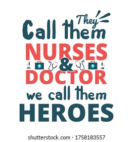 Nurse Quotes. They call them Nurses we call them Heroes. Corona Fighter. Nurse t-shirt. vector printing graphic design poster.
