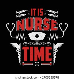 Nurse Quotes - It Is Nurse Time - Nurse t-shirt - vector printing graphic design poster.