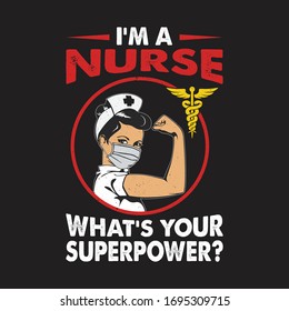 Nurse Quotes - I'm A Nurse. What's Your Superpower. Nurse T-shirt Design - Vector Printing Graphic Design Poster.