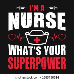 Nurse Quotes - I'm a nurse what's your superpower -  Nurse t shirt - vector graphic design.