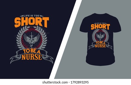 Nurse Quotes-Life is Too Short To Be a Nurse, I'm Not Crazy Because I'm a Nurse I'm Crazy Because I Like It. Nurse T-shirt Design template