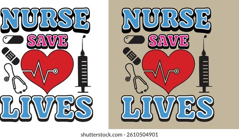 Nurse Save Life, nurse t-shirt design, modern nurse t-shirt design, funny nurse tee shirt design, motivational t-shirt design.