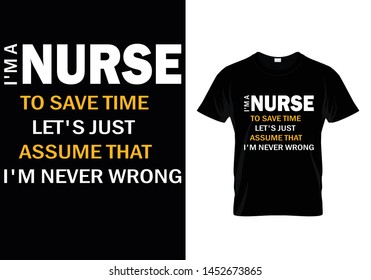 I'm A NURSE To Save Time ..... Awesome typography Nurse t-shirt design
