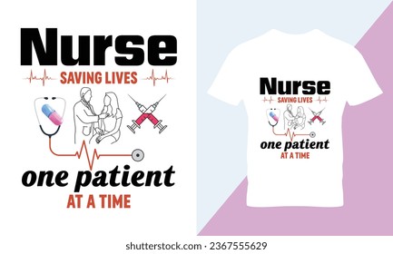 Nurse saving lives one patient at a time. Best nurse t shirt design, nursing t-shirt design ideas, new nurse t shirt design vector.