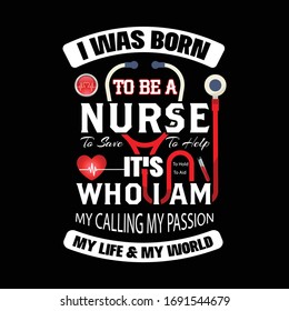 Nurse saying and quote design- I was Born to be a nurse to save to help, Nurse T Shirt Design,T-shirt Design, Vintage Nurse emblems.